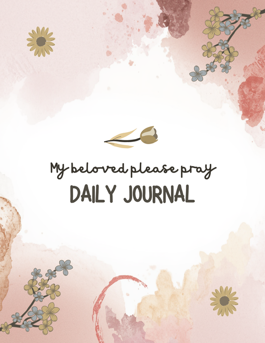 Dear Beloved please pray - Daily Journal